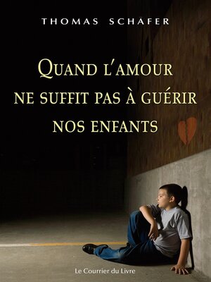 cover image of Quand l'amour ne suffit pas à guérir nos enfants